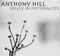 Anthony Hill - solely in my tenacity.